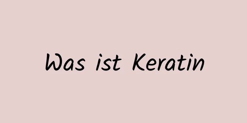 Was ist Keratin