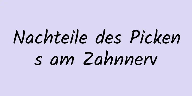 Nachteile des Pickens am Zahnnerv