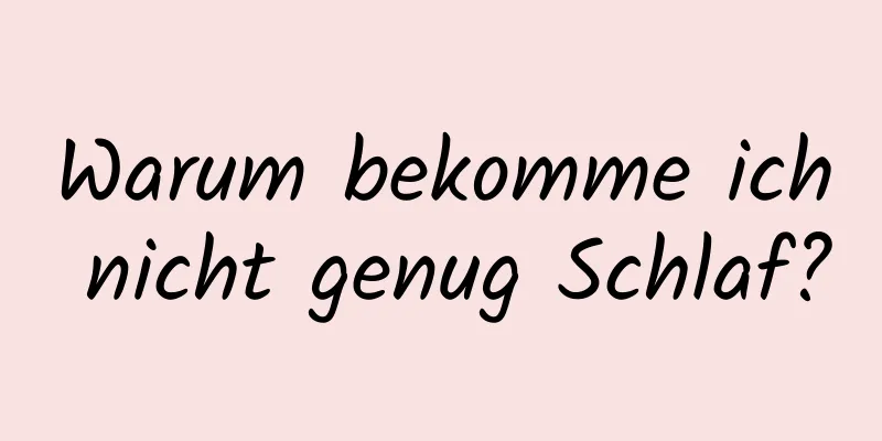Warum bekomme ich nicht genug Schlaf?