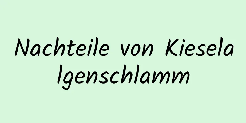 Nachteile von Kieselalgenschlamm