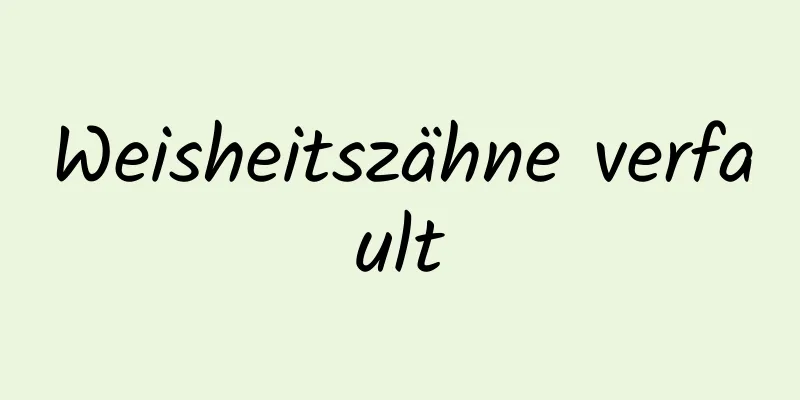 Weisheitszähne verfault