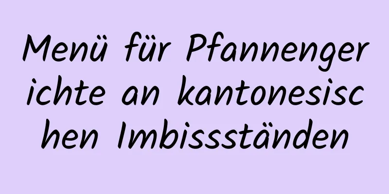 Menü für Pfannengerichte an kantonesischen Imbissständen