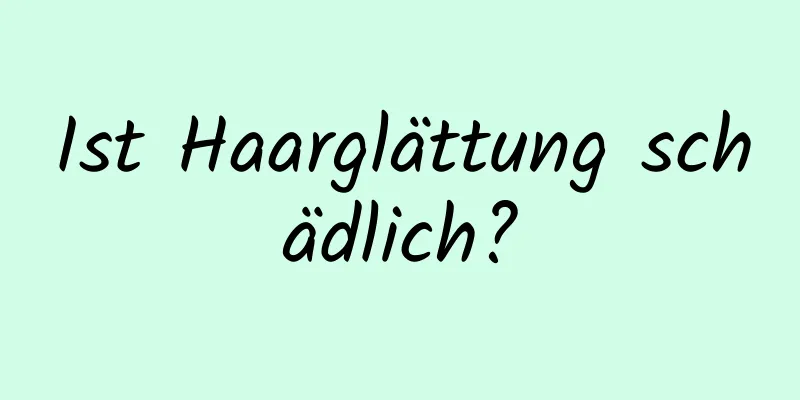 Ist Haarglättung schädlich?