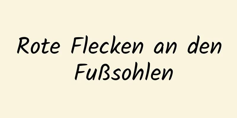 Rote Flecken an den Fußsohlen
