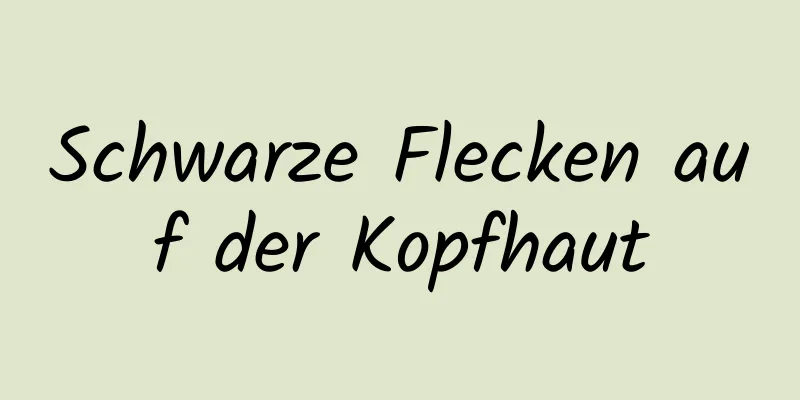 Schwarze Flecken auf der Kopfhaut
