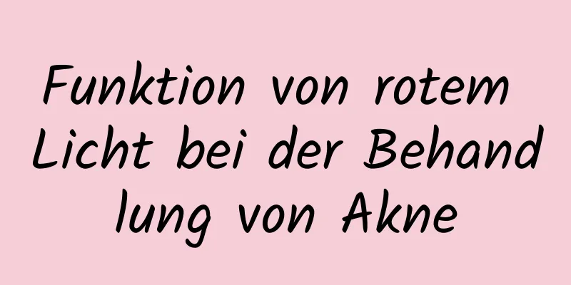 Funktion von rotem Licht bei der Behandlung von Akne