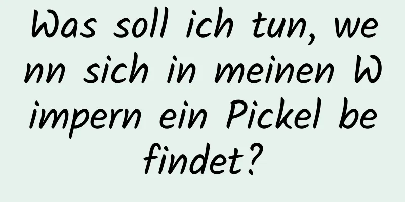 Was soll ich tun, wenn sich in meinen Wimpern ein Pickel befindet?