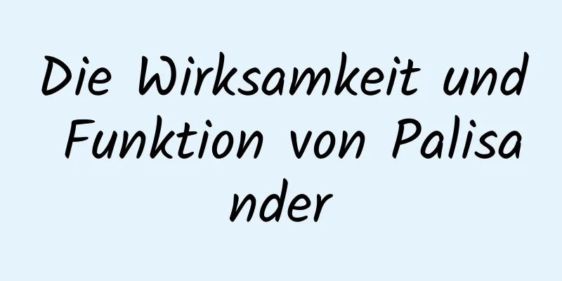 Die Wirksamkeit und Funktion von Palisander