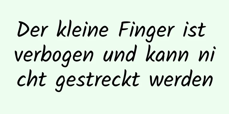 Der kleine Finger ist verbogen und kann nicht gestreckt werden