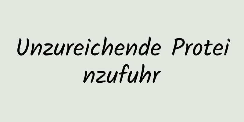 Unzureichende Proteinzufuhr