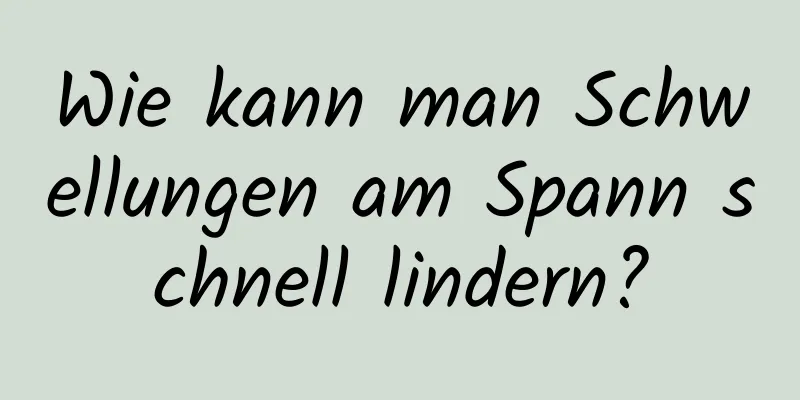Wie kann man Schwellungen am Spann schnell lindern?