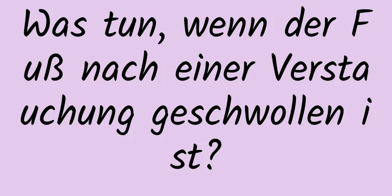Was tun, wenn der Fuß nach einer Verstauchung geschwollen ist?