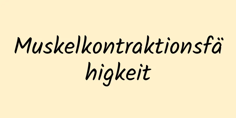 Muskelkontraktionsfähigkeit