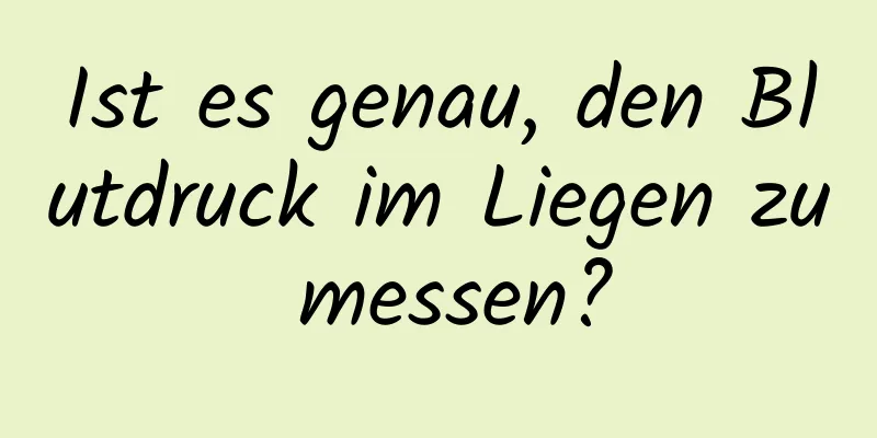 Ist es genau, den Blutdruck im Liegen zu messen?