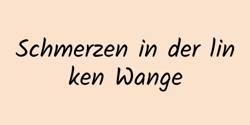 Schmerzen in der linken Wange