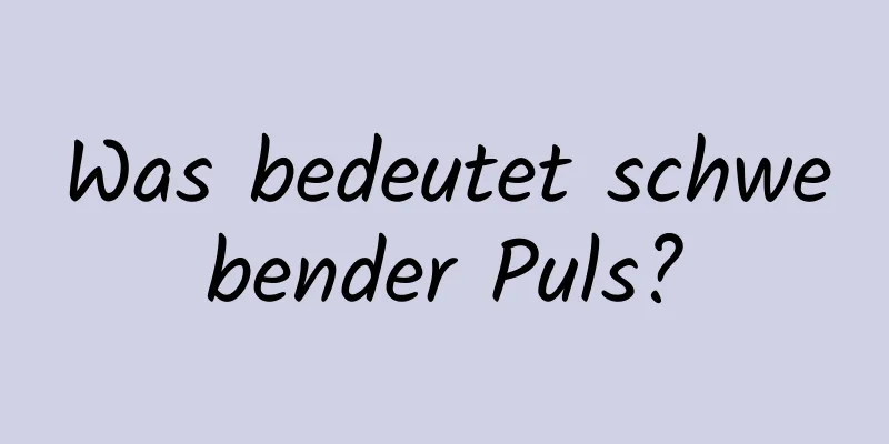 Was bedeutet schwebender Puls?