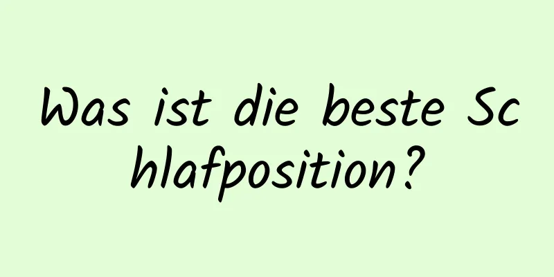 Was ist die beste Schlafposition?
