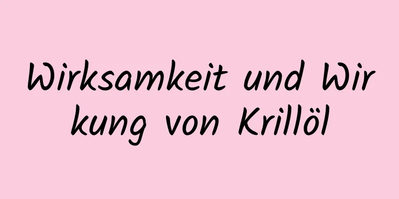 Wirksamkeit und Wirkung von Krillöl
