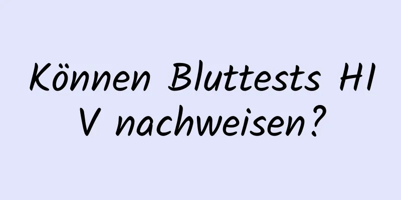 Können Bluttests HIV nachweisen?