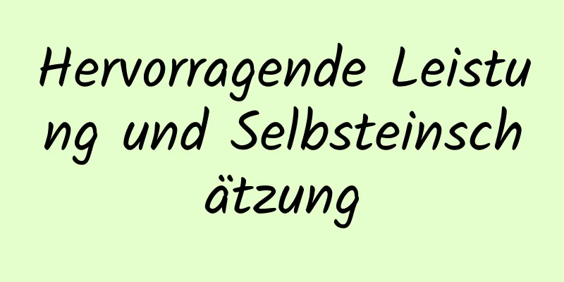 Hervorragende Leistung und Selbsteinschätzung