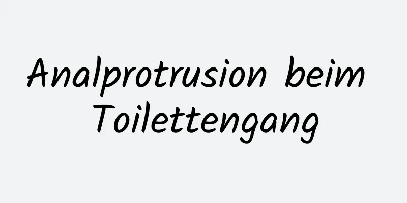 Analprotrusion beim Toilettengang