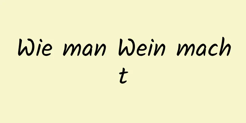 Wie man Wein macht