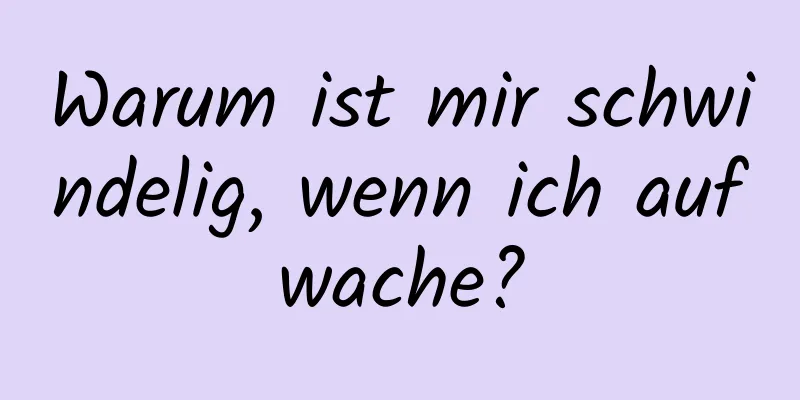 Warum ist mir schwindelig, wenn ich aufwache?