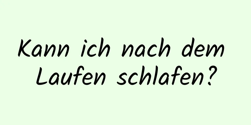 Kann ich nach dem Laufen schlafen?