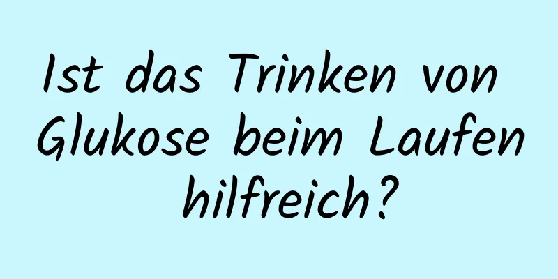 Ist das Trinken von Glukose beim Laufen hilfreich?