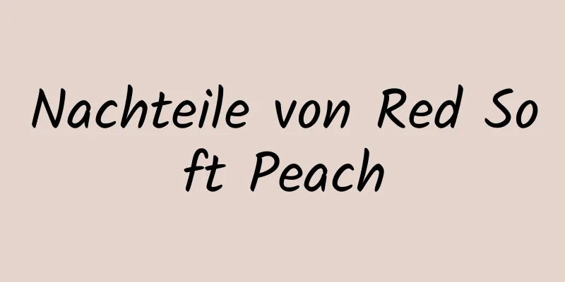 Nachteile von Red Soft Peach