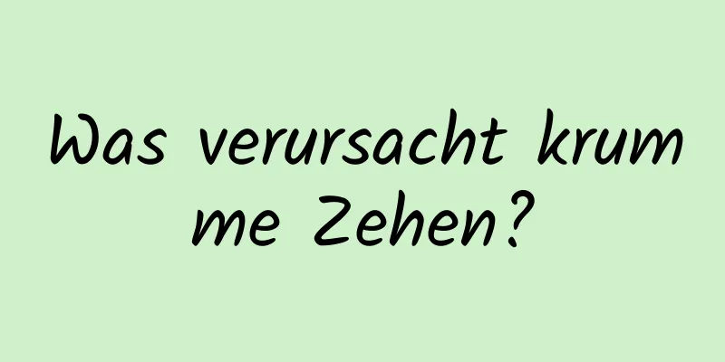Was verursacht krumme Zehen?