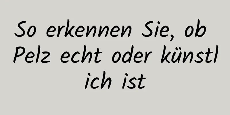 So erkennen Sie, ob Pelz echt oder künstlich ist