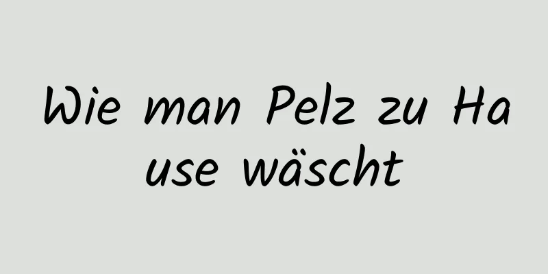 Wie man Pelz zu Hause wäscht