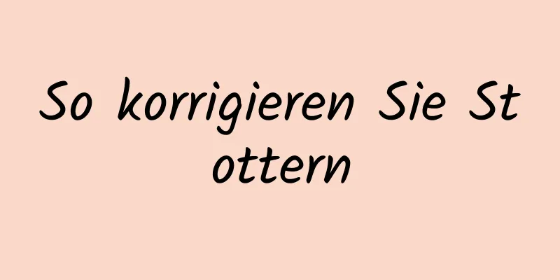 So korrigieren Sie Stottern
