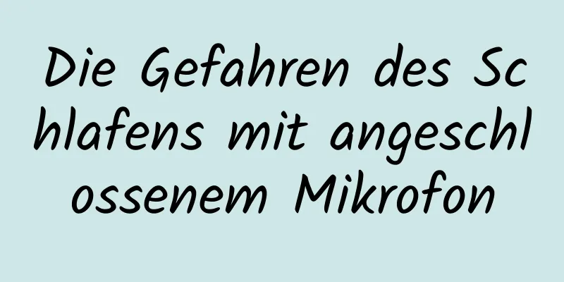 Die Gefahren des Schlafens mit angeschlossenem Mikrofon