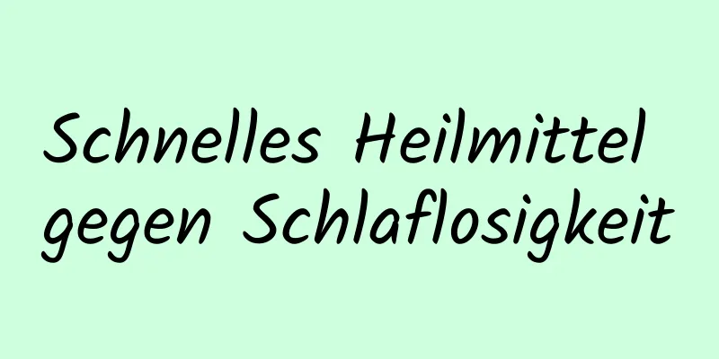 Schnelles Heilmittel gegen Schlaflosigkeit