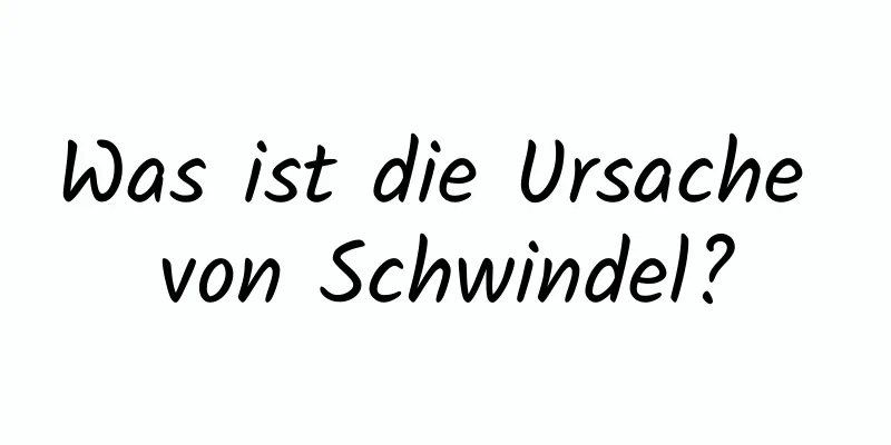 Was ist die Ursache von Schwindel?