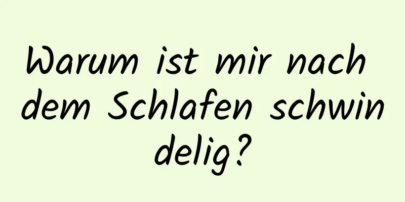 Warum ist mir nach dem Schlafen schwindelig?