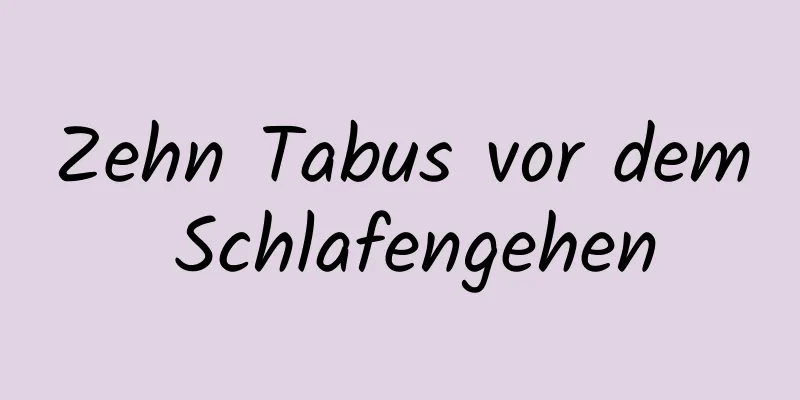 Zehn Tabus vor dem Schlafengehen