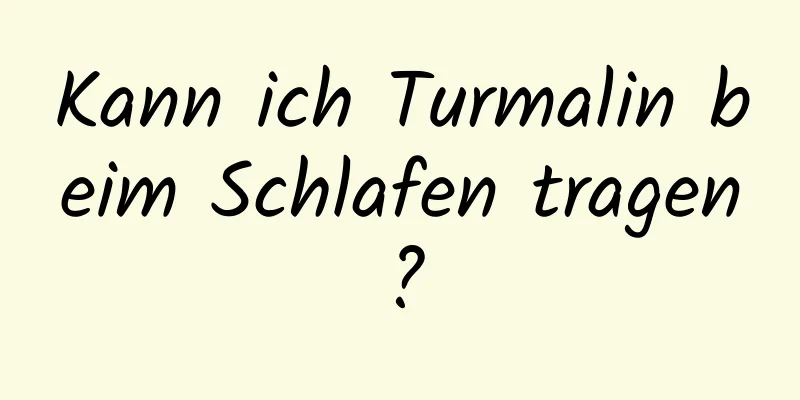 Kann ich Turmalin beim Schlafen tragen?