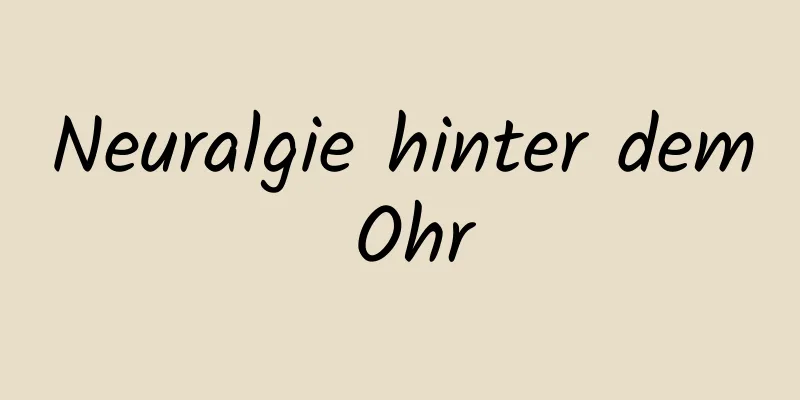 Neuralgie hinter dem Ohr