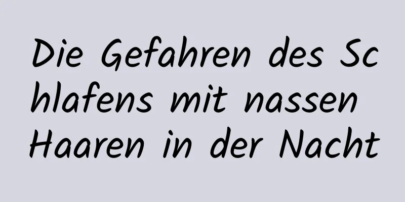 Die Gefahren des Schlafens mit nassen Haaren in der Nacht