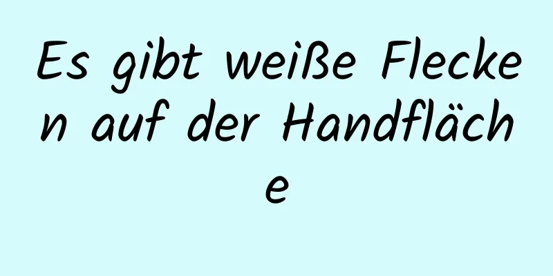 Es gibt weiße Flecken auf der Handfläche