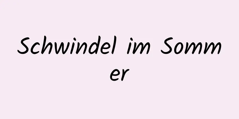 Schwindel im Sommer