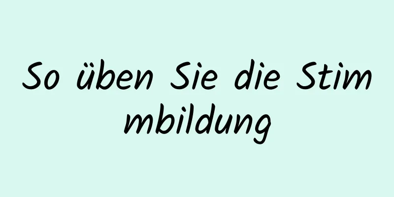 So üben Sie die Stimmbildung