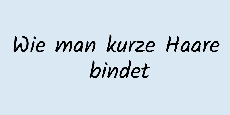 Wie man kurze Haare bindet