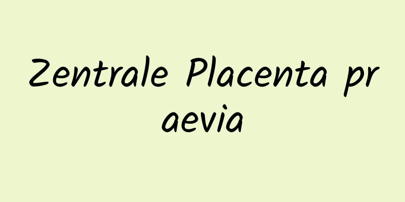 Zentrale Placenta praevia