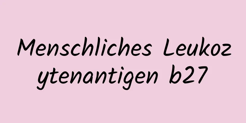 Menschliches Leukozytenantigen b27