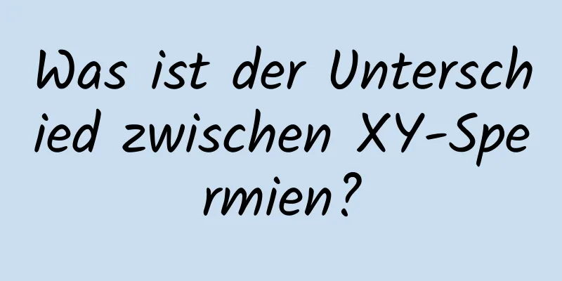 Was ist der Unterschied zwischen XY-Spermien?