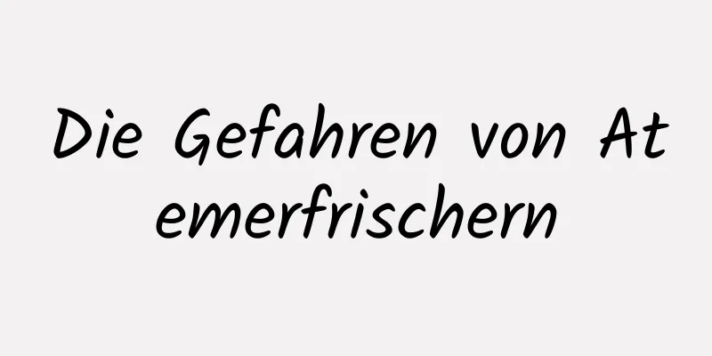 Die Gefahren von Atemerfrischern